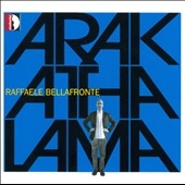 Raffaele Bellafronte: Arakathalama Raffaele Bellafronte: Arakathalama