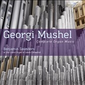 ٥󥸥ߥ󡦥/Georgi Mushel Complete Organ Music[BRL9279]