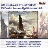 The Golden Age of Light Music Vol.130 - 100 Greatest American Light Orchestras Vol.1