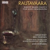 E.Rautavaara: Rubaiyat, Balada, Canto V, Four Songs from Rasputin