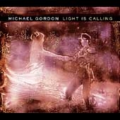 Michael Gordon: Light is Calling, Imreadywhenyouare, etc / Todd Reynolds, et al