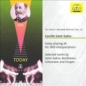 The Welte-Mignon Mystery Vol.9 -Saint-Saens: Today Playing All His 1905 Interpretations -Selected Works by Saint-Saens, Beethoven, Schumann & Chopin The Welte-Mignon Mystery Vol.9 -Saint-Saens: Today Playing All His 1905 Interpretations -Selected Works by Saint-Saens, Beethoven, Schumann & Chopin