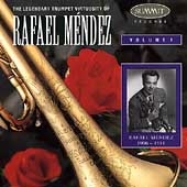 The Legendary Trumpet Virtuosity of Rafael Mendez Vol 1