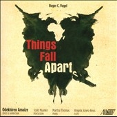 Roger C. Vogel: Things Fall Apart Roger C. Vogel: Things Fall Apart