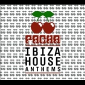Pacha Ibiza House Anthems Pacha Ibiza House Anthems