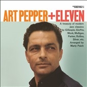 Art Pepper + Eleven: Modern Jazz Classics＜完全限定盤＞