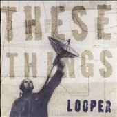 Looper/These Things[LOOPERBX1CD]