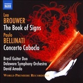 Leo Brouwer: The Book of Signs; Paulo Bellinati: Concerto Caboclo