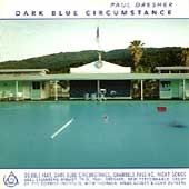 Paul Dresher: Dark Blue Circumstance Paul Dresher: Dark Blue Circumstance
