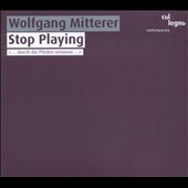 W.Mitterer: Stop Playing - Organ Works