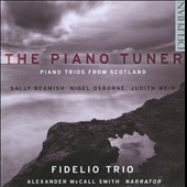 The Piano Tuner - Piano Trios from Scotland - Beamish, Weir, Osborne The Piano Tuner - Piano Trios from Scotland - Beamish, Weir, Osborne