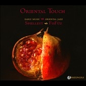 Oriental Touch - Early Music Meets Oriental Jazz
