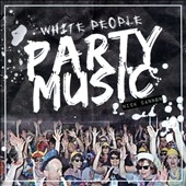 White People Party Music * White People Party Music *