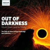 Out of Darkness - Music from Lent to Trinity Out of Darkness - Music from Lent to Trinity