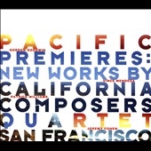 Pacific Premieres: New Works by California Composers Pacific Premieres: New Works by California Composers