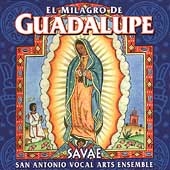 El Milagro de Guadalupe / SAVAE-San Antonio Vocal Arts