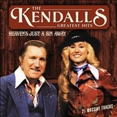 The Kendalls/Greatest Hits Volume 1 : Heaven's Just a Sin Away