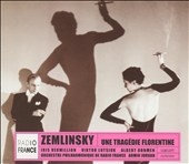 Zemlinsky: Une Tragedie Florentine / Jordan, et al Zemlinsky: Une Tragedie Florentine / Jordan, et al