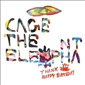 Cage The Elephant/Thank You, Happy Birthday[88697814212]