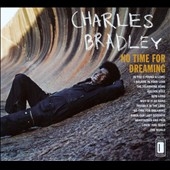 Charles Bradley/No Time For Dreaming