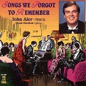 Songs We Forgot to Remember / John Aler, Grant Gershon Songs We Forgot to Remember / John Aler, Grant Gershon