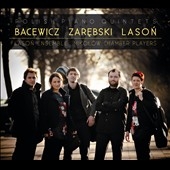 Polish Piano Quintets - G.Bacewicz, J.Zarebski, A.Lason Polish Piano Quintets - G.Bacewicz, J.Zarebski, A.Lason