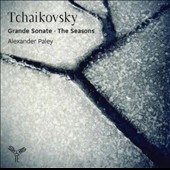 Tchaikovsky: Grande Sonate Op.37, The Seasons Op.37b Tchaikovsky: Grande Sonate Op.37, The Seasons Op.37b