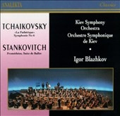 Tchaikovsky: Symphony no 6; Stankovitch / Blazhkov, Kiev SO Tchaikovsky: Symphony no 6; Stankovitch / Blazhkov, Kiev SO