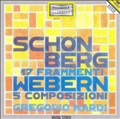 Schoeberg: 17 Fragments for Piano; Webern: 5 Compositions for Piano Schoeberg: 17 Fragments for Piano; Webern: 5 Compositions for Piano