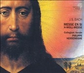 Bach: Messe en si / Philippe Herreweghe, Collegium Vocale Bach: Messe en si / Philippe Herreweghe, Collegium Vocale