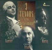 3 Tenors of the Paris Opera-Comique - Cazette, Friant, Marny
