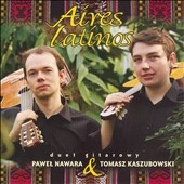 AIRES LATINOS:LAURO/FALU/PIGNONI/BIANQUI/ETC:GUITAR DUO KASZUBOWSKI & NAWARA AIRES LATINOS:LAURO/FALU/PIGNONI/BIANQUI/ETC:GUITAR DUO KASZUBOWSKI & NAWARA