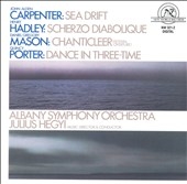 J.A.Carpenter: Sea Drift; H.Hadley: Scherzo Diabolique; D.G.Mason: Chanticleer; Q.Porter: Dance in Three-Time / Julius Hegyi(cond), Albany SO
