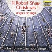 Angels On High: A Robert Shaw Christmas