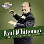 Paul Whiteman Conducts George Gershwin / Bargy, Wild, et al