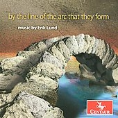 By The Line Of Arc That They Form - Music by Erik Lund By The Line Of Arc That They Form - Music by Erik Lund