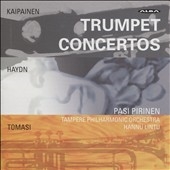 Trumpet Concertos - Kaipainen, Haydn, Tomasi Trumpet Concertos - Kaipainen, Haydn, Tomasi