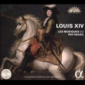 Louis XIV: Les Musiques du Roi-Soleil Louis XIV: Les Musiques du Roi-Soleil