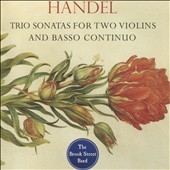 Handel: Trio Sonatas for Two Violins and Basso Continuo Handel: Trio Sonatas for Two Violins and Basso Continuo
