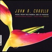 John A. Carollo: Music from the Ethereal Side of Paradise John A. Carollo: Music from the Ethereal Side of Paradise