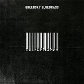 Greensky Bluegrass/All for Money[BIBL102]