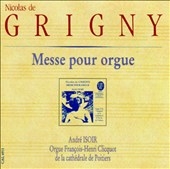 Grigny: Mass for Organ; Lebegue: Elevation, etc / Isoir