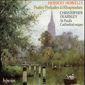 Howells: Psalm-Preludes & Rhapsodies / Dearnley