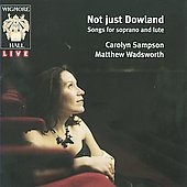 Not Just Dowland - Songs for Soprano and Lute Not Just Dowland - Songs for Soprano and Lute