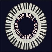 Bob Hall/What Goes Round [Digipak][42572]