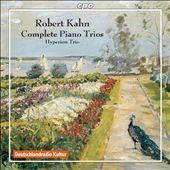 Robert Kahn: Complete Piano Trios