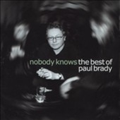 Nobody Knows : The Best Of Paul Brady
