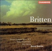 Britten: String Quartets no 1 & 3, etc / Sorrel Quartet
