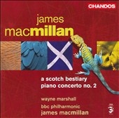 MACMILLIAN:PIANO CONCERTO NO.2/A SCOTCH BESTIARY:J.MACMILLIAN(cond)/BBC PHILHARMONIC/W.MARSHALL(p&org) MACMILLIAN:PIANO CONCERTO NO.2/A SCOTCH BESTIARY:J.MACMILLIAN(cond)/BBC PHILHARMONIC/W.MARSHALL(p&org)