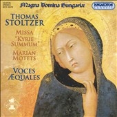 Stoltzer : Missa “Kyrie Summum”, Marian Motets / Voces Aequales